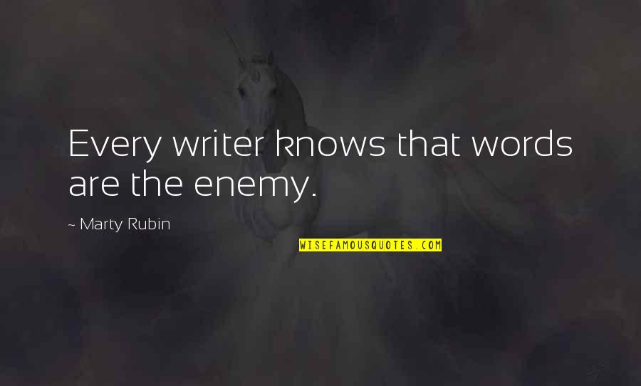 Qhuay Quotes By Marty Rubin: Every writer knows that words are the enemy.