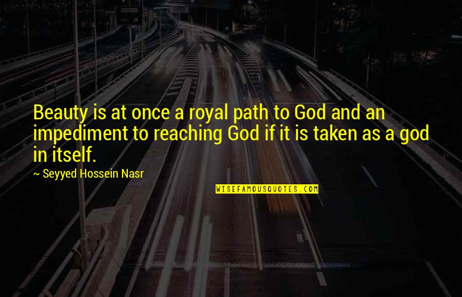 Qhuinn Bdb Quotes By Seyyed Hossein Nasr: Beauty is at once a royal path to Qhuinn Bdb Quotes By Seyyed Hossein Nasr: Beauty is at once a royal path to