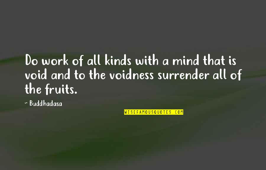 Qi Jiguang Quotes By Buddhadasa: Do work of all kinds with a mind