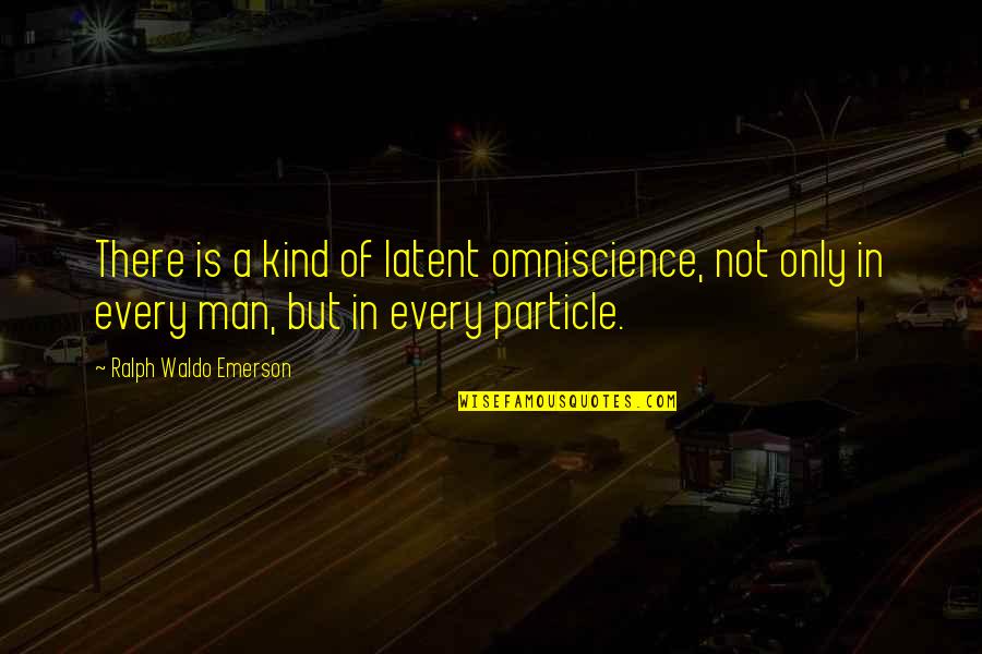Qi Xl Quotes By Ralph Waldo Emerson: There is a kind of latent omniscience, not Qi Xl Quotes By Ralph Waldo Emerson: There is a kind of latent omniscience, not