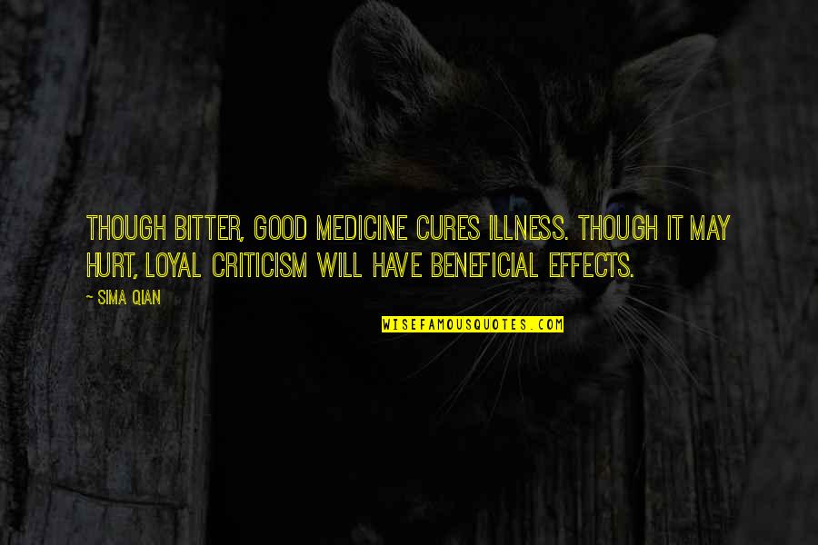 Qian Quotes By Sima Qian: Though bitter, good medicine cures illness. Though it Qian Quotes By Sima Qian: Though bitter, good medicine cures illness. Though it