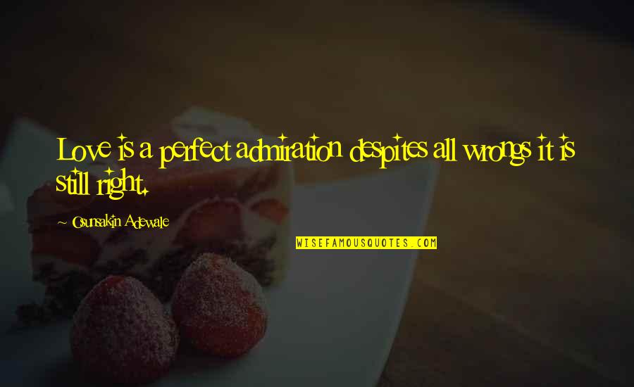 Qibli And Winter Quotes By Osunsakin Adewale: Love is a perfect admiration despites all wrongs Qibli And Winter Quotes By Osunsakin Adewale: Love is a perfect admiration despites all wrongs