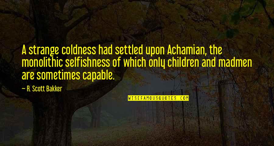 Qibti Language Quotes By R. Scott Bakker: A strange coldness had settled upon Achamian, the Qibti Language Quotes By R. Scott Bakker: A strange coldness had settled upon Achamian, the