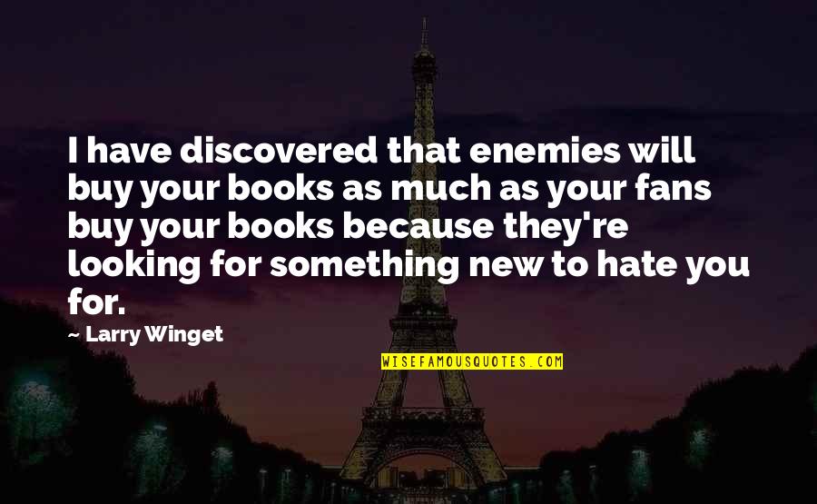 Qid Quotes By Larry Winget: I have discovered that enemies will buy your Qid Quotes By Larry Winget: I have discovered that enemies will buy your