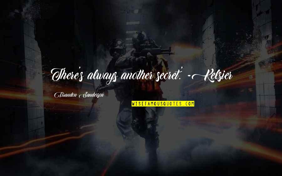 Qilin Gbf Quotes By Brandon Sanderson: There's always another secret.' -Kelsier Qilin Gbf Quotes By Brandon Sanderson: There's always another secret.' -Kelsier