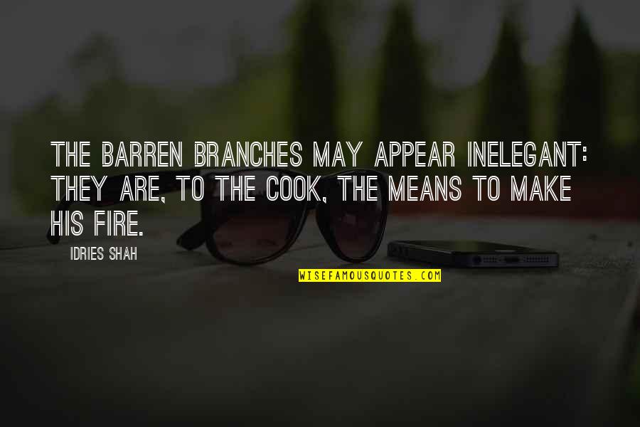 Qinghua Quotes By Idries Shah: The barren branches may appear inelegant: They are,