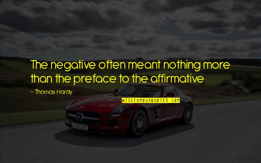 Qinglin Ma Quotes By Thomas Hardy: The negative often meant nothing more than the