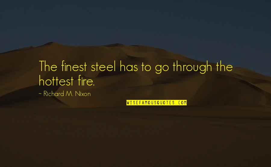 Qinglong Generator Quotes By Richard M. Nixon: The finest steel has to go through the