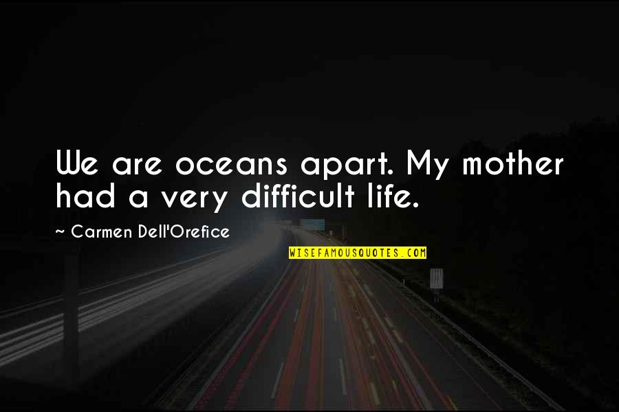Qinglongmon Quotes By Carmen Dell'Orefice: We are oceans apart. My mother had a