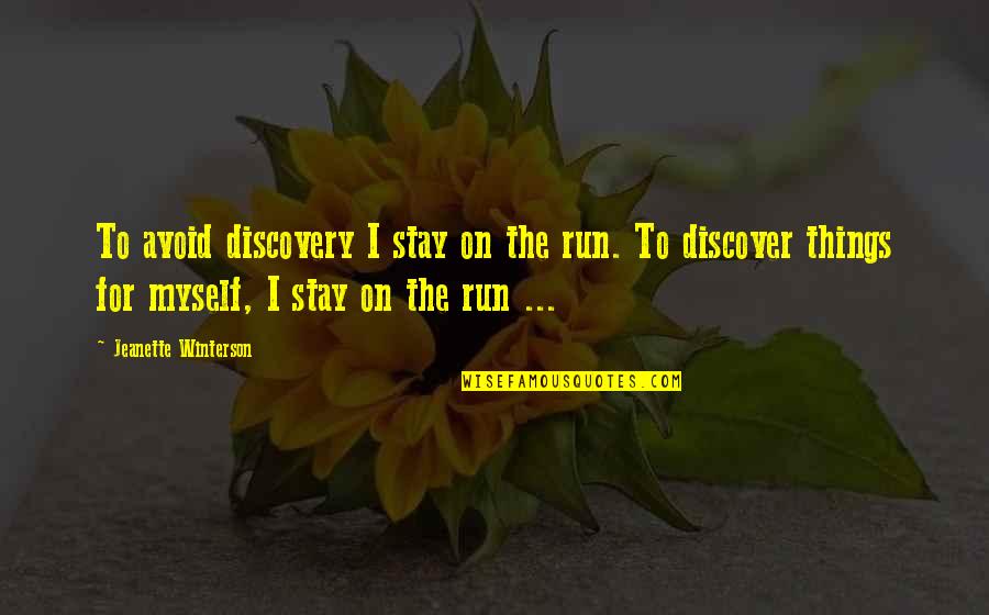 Qingming Festival Quotes By Jeanette Winterson: To avoid discovery I stay on the run.