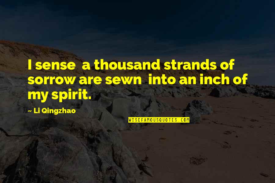 Qingzhao Li Quotes By Li Qingzhao: I sense a thousand strands of sorrow are
