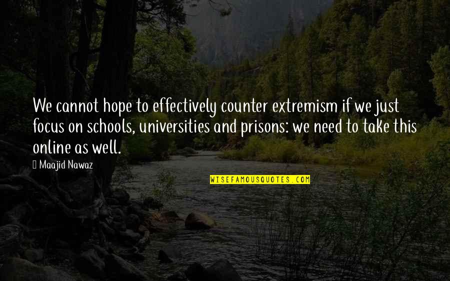Qinhuangdao Quotes By Maajid Nawaz: We cannot hope to effectively counter extremism if