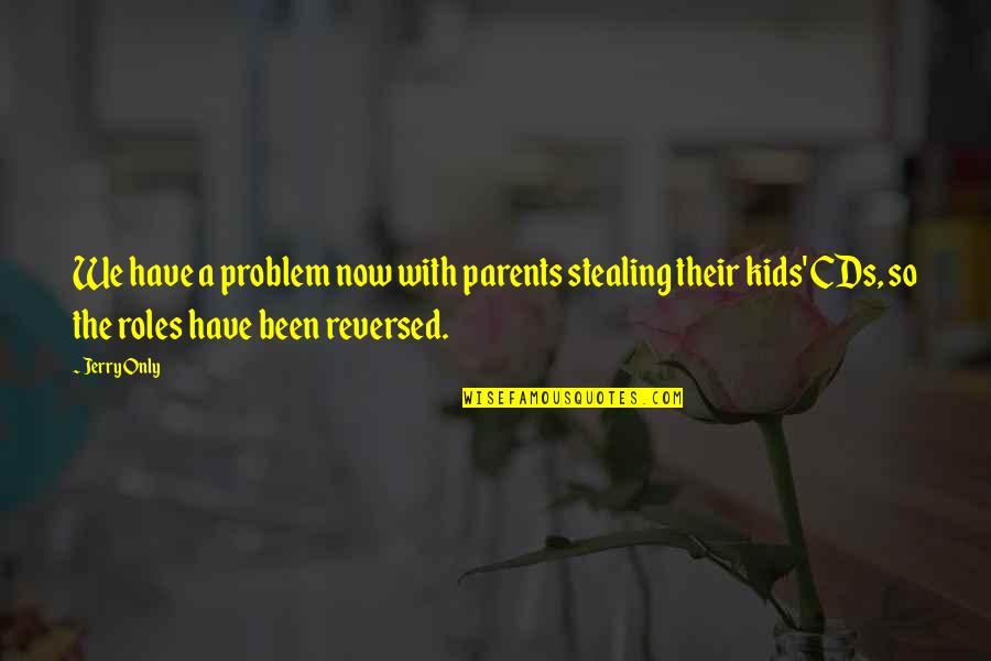 Qisas Statuslari Quotes By Jerry Only: We have a problem now with parents stealing Qisas Statuslari Quotes By Jerry Only: We have a problem now with parents stealing