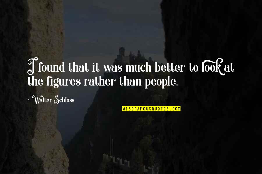 Qismat Song Quotes By Walter Schloss: I found that it was much better to