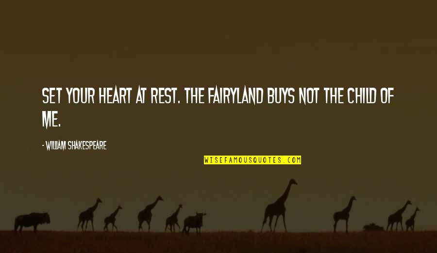 Qismat Song Quotes By William Shakespeare: Set your heart at rest. The fairyland buys Qismat Song Quotes By William Shakespeare: Set your heart at rest. The fairyland buys