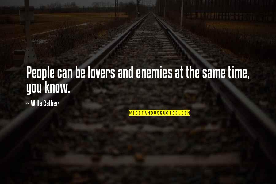 Qld Stock Quote Quotes By Willa Cather: People can be lovers and enemies at the Qld Stock Quote Quotes By Willa Cather: People can be lovers and enemies at the