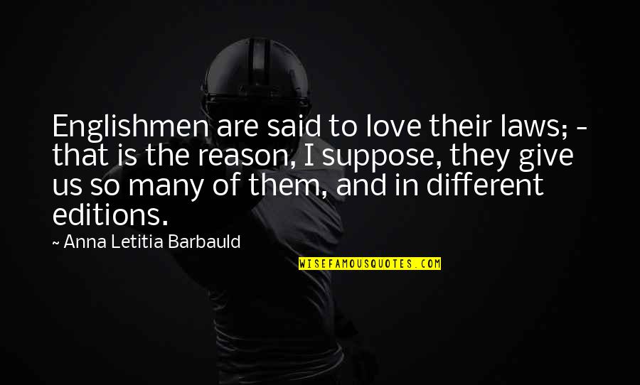 Qnow1 Quotes By Anna Letitia Barbauld: Englishmen are said to love their laws; -