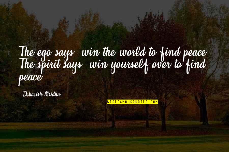 Qnow1 Quotes By Debasish Mridha: The ego says, win the world to find