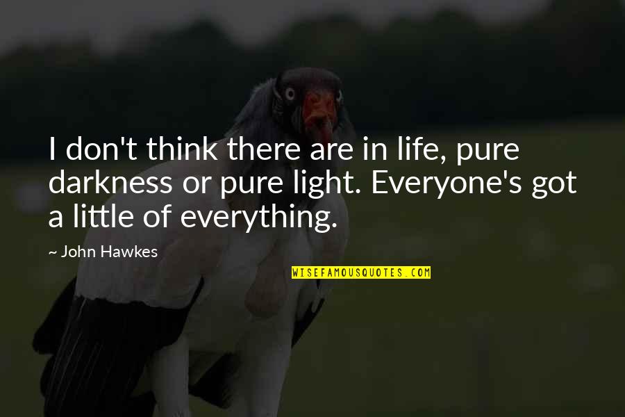 Qnow1 Quotes By John Hawkes: I don't think there are in life, pure