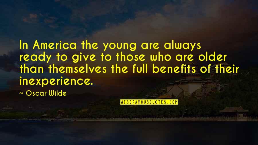 Qoman Quotes By Oscar Wilde: In America the young are always ready to Qoman Quotes By Oscar Wilde: In America the young are always ready to
