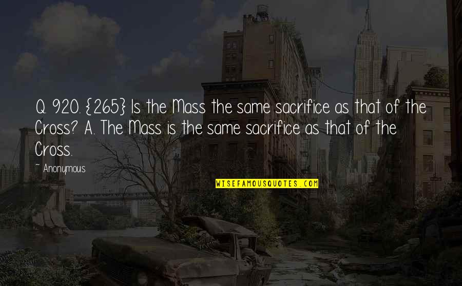 Q'orianka Quotes By Anonymous: Q. 920. {265} Is the Mass the same