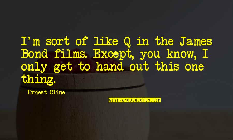 Q'orianka Quotes By Ernest Cline: I'm sort of like Q in the James
