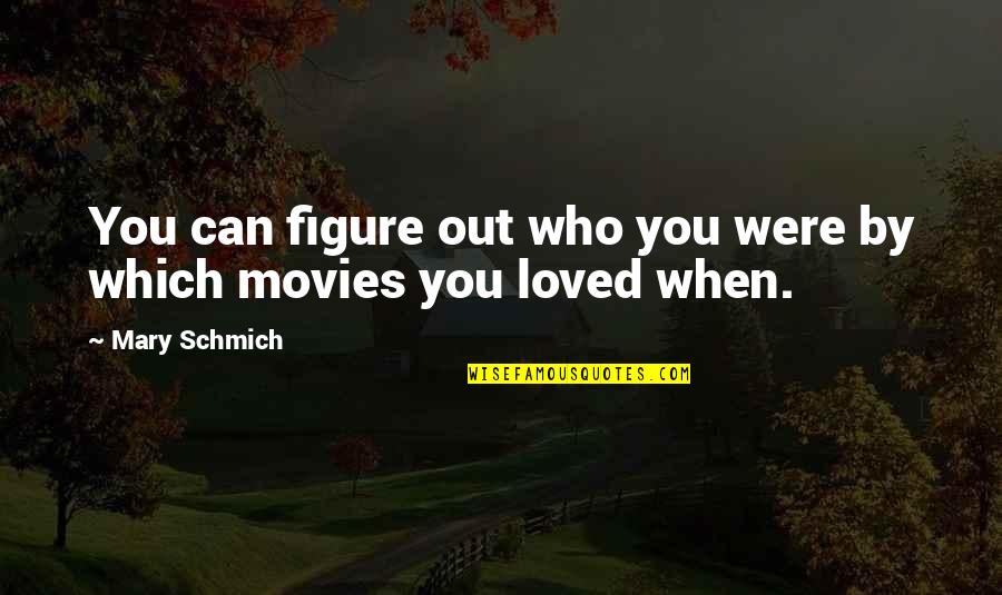Qoryaale Quotes By Mary Schmich: You can figure out who you were by