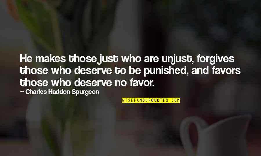 Qosmic Qadance Quotes By Charles Haddon Spurgeon: He makes those just who are unjust, forgives