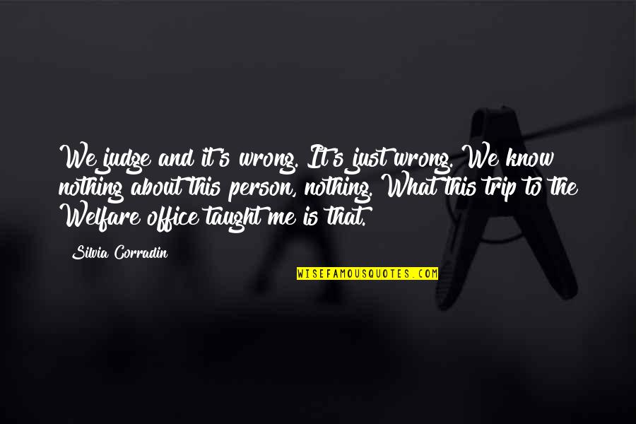 Qoutes For Authors Quotes By Silvia Corradin: We judge and it's wrong. It's just wrong.