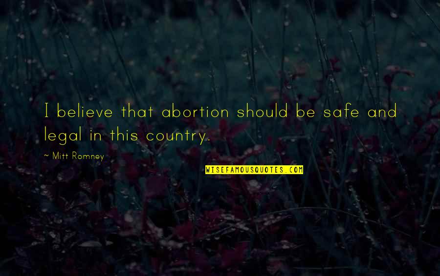 Qpoc Community Quotes By Mitt Romney: I believe that abortion should be safe and