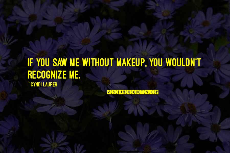 Qqqq Stock Quotes By Cyndi Lauper: If you saw me without makeup, you wouldn't Qqqq Stock Quotes By Cyndi Lauper: If you saw me without makeup, you wouldn't