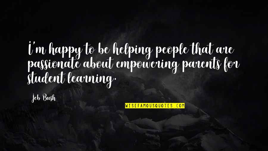 Qsm11 Quotes By Jeb Bush: I'm happy to be helping people that are Qsm11 Quotes By Jeb Bush: I'm happy to be helping people that are