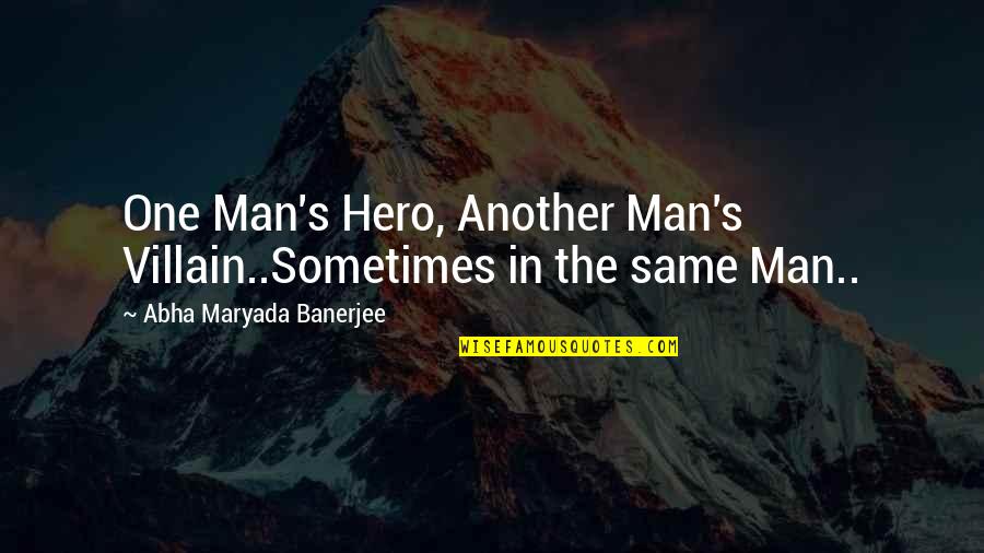 Qt Qstring Remove Quotes By Abha Maryada Banerjee: One Man's Hero, Another Man's Villain..Sometimes in the Qt Qstring Remove Quotes By Abha Maryada Banerjee: One Man's Hero, Another Man's Villain..Sometimes in the