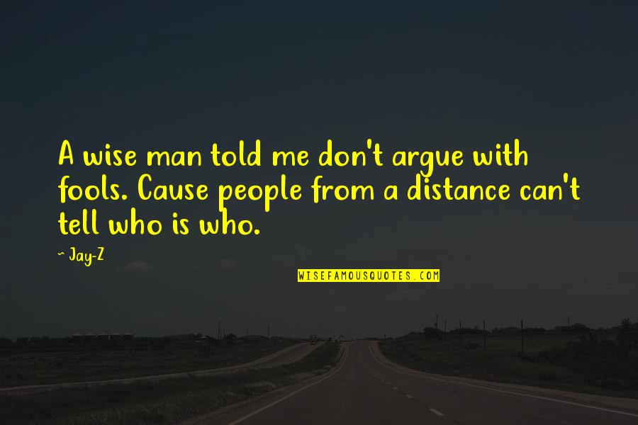 Qtd Quotes By Jay-Z: A wise man told me don't argue with