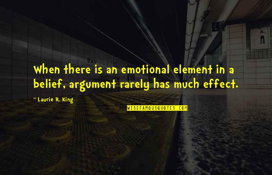 Quabbala Quotes By Laurie R. King: When there is an emotional element in a