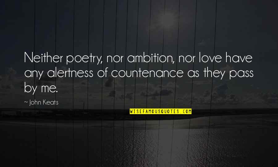 Quackle Quotes By John Keats: Neither poetry, nor ambition, nor love have any Quackle Quotes By John Keats: Neither poetry, nor ambition, nor love have any