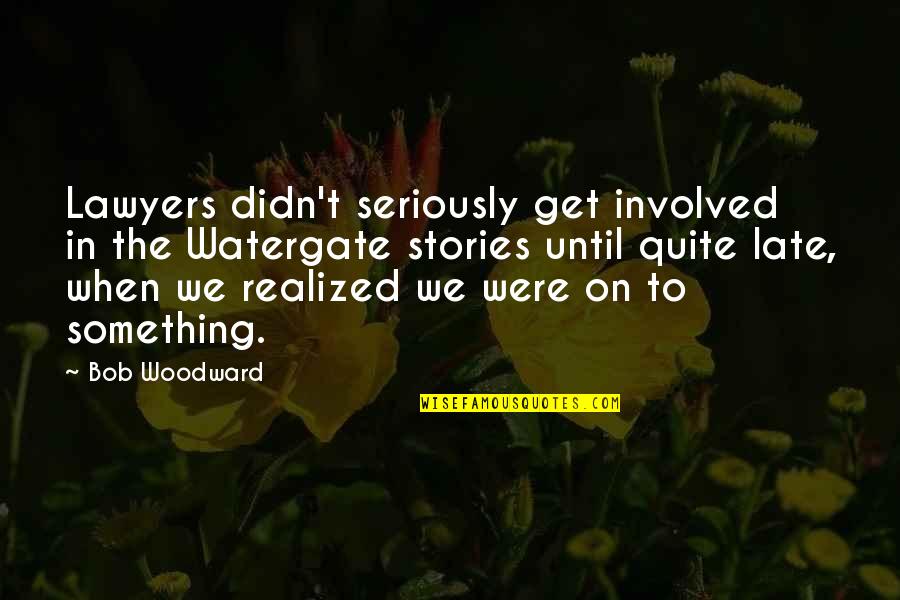 Quad Insurance Uk Quotes By Bob Woodward: Lawyers didn't seriously get involved in the Watergate Quad Insurance Uk Quotes By Bob Woodward: Lawyers didn't seriously get involved in the Watergate