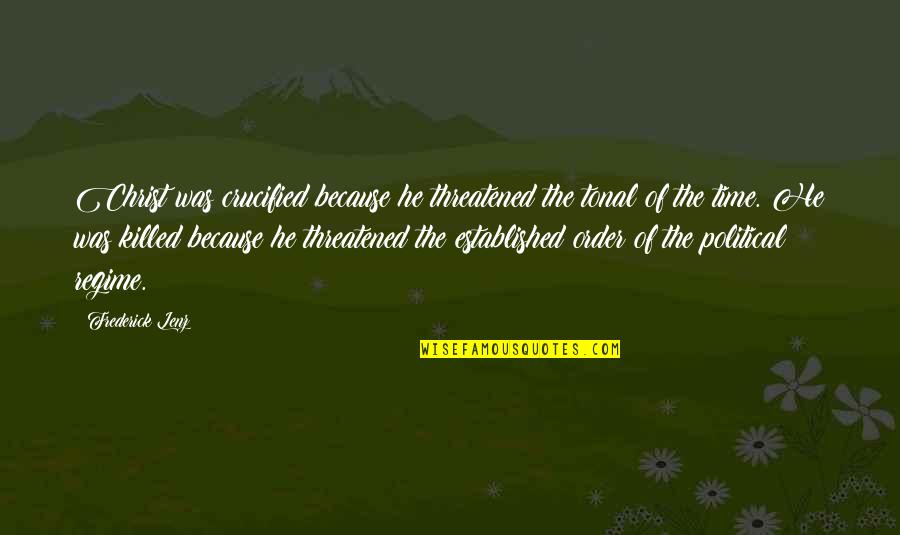 Quad Skates Quotes By Frederick Lenz: Christ was crucified because he threatened the tonal Quad Skates Quotes By Frederick Lenz: Christ was crucified because he threatened the tonal