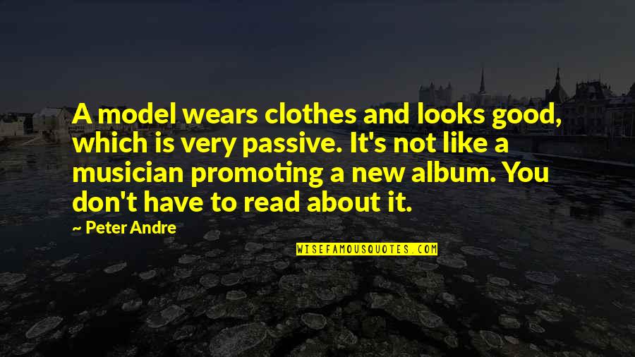 Quaderni Sclavo Quotes By Peter Andre: A model wears clothes and looks good, which Quaderni Sclavo Quotes By Peter Andre: A model wears clothes and looks good, which