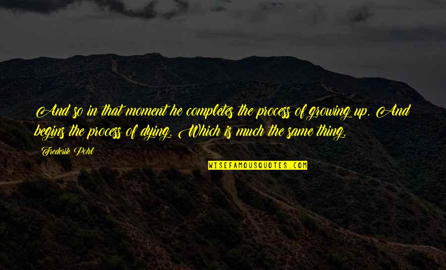 Quadir Copeland Quotes By Frederik Pohl: And so in that moment he completes the Quadir Copeland Quotes By Frederik Pohl: And so in that moment he completes the