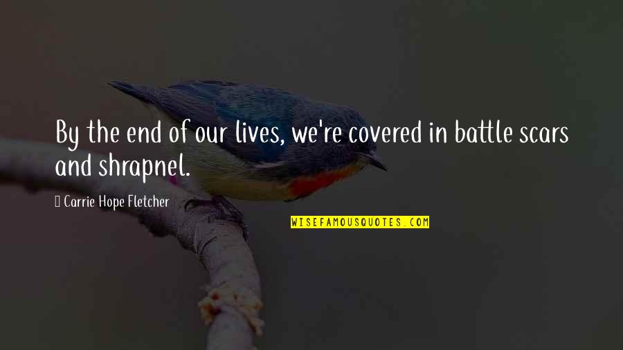 Quadlings Quotes By Carrie Hope Fletcher: By the end of our lives, we're covered Quadlings Quotes By Carrie Hope Fletcher: By the end of our lives, we're covered