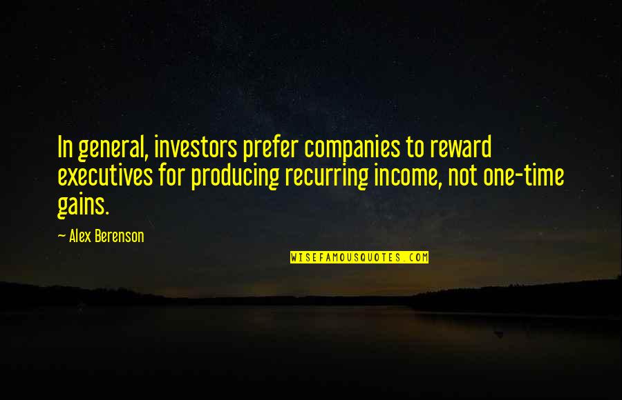 Quadracontinental Quotes By Alex Berenson: In general, investors prefer companies to reward executives