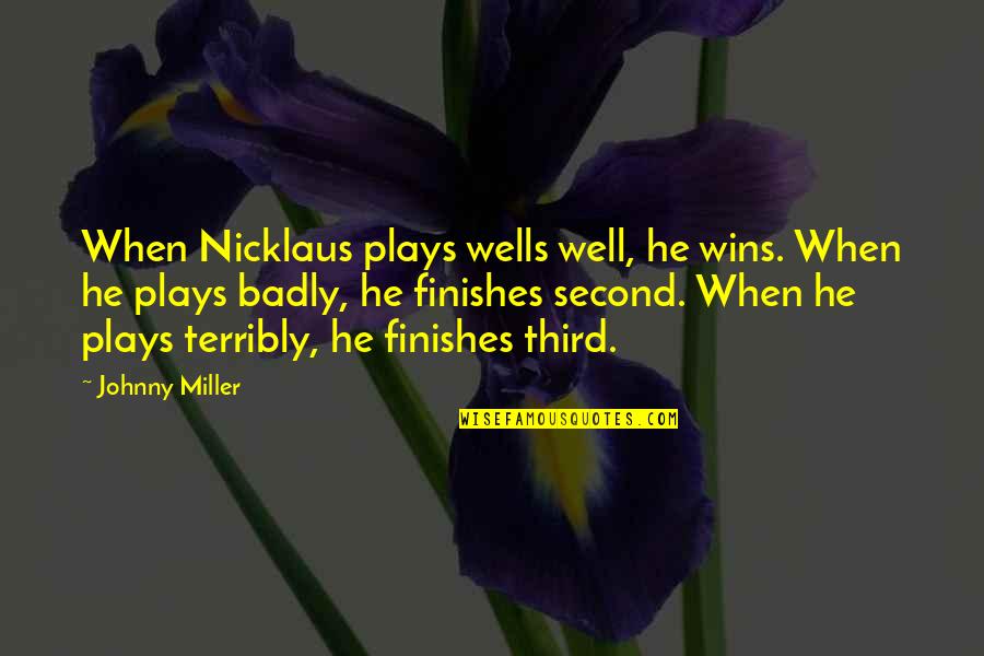 Quadragesimo Anno Quotes By Johnny Miller: When Nicklaus plays wells well, he wins. When