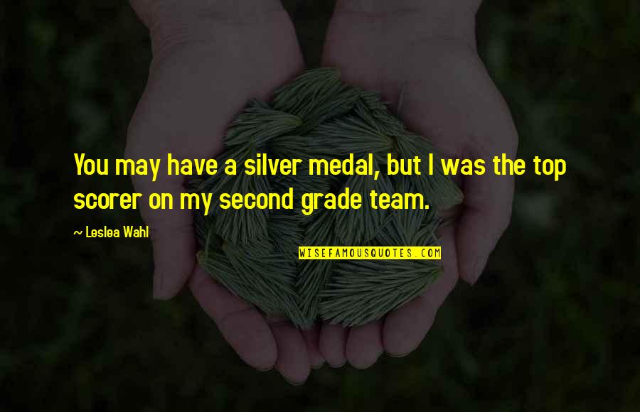 Quadrante Significado Quotes By Leslea Wahl: You may have a silver medal, but I