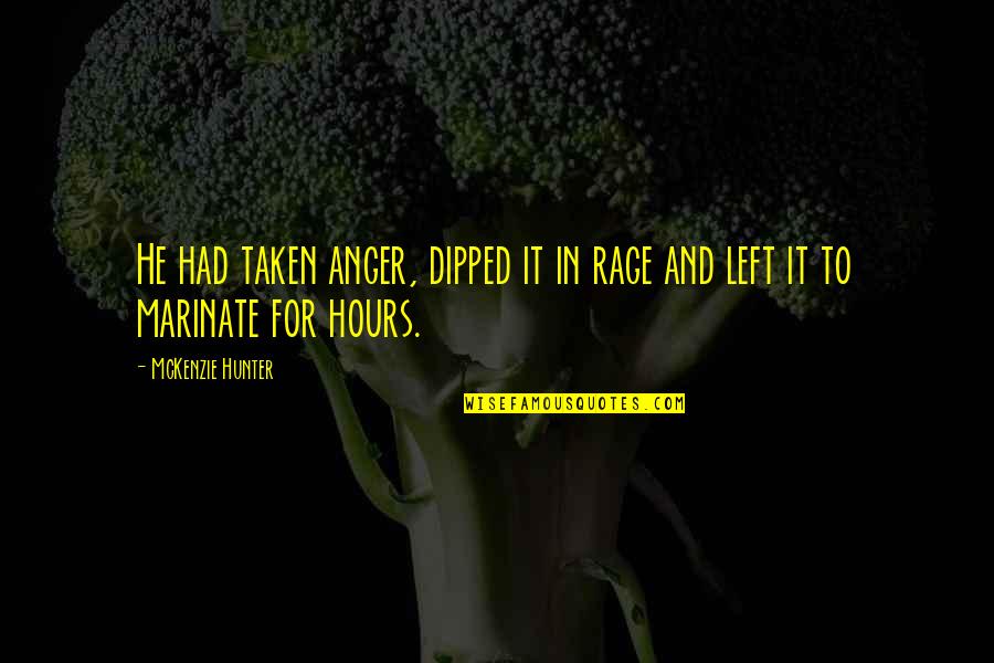 Quadraspidiotus Quotes By McKenzie Hunter: He had taken anger, dipped it in rage Quadraspidiotus Quotes By McKenzie Hunter: He had taken anger, dipped it in rage