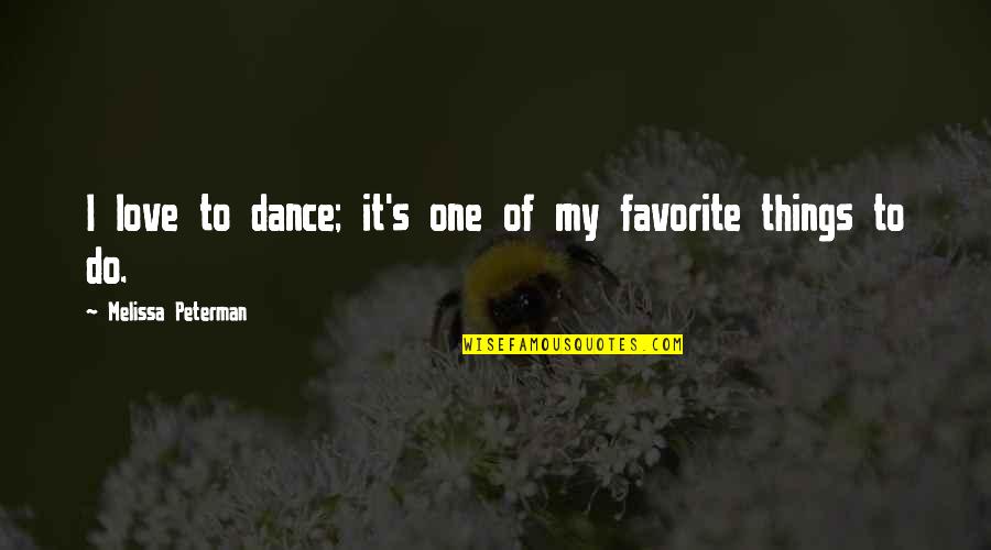 Quadrennials Quotes By Melissa Peterman: I love to dance; it's one of my