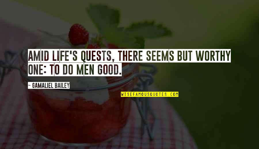 Quadriculados Quotes By Gamaliel Bailey: Amid life's quests, there seems but worthy one: Quadriculados Quotes By Gamaliel Bailey: Amid life's quests, there seems but worthy one: