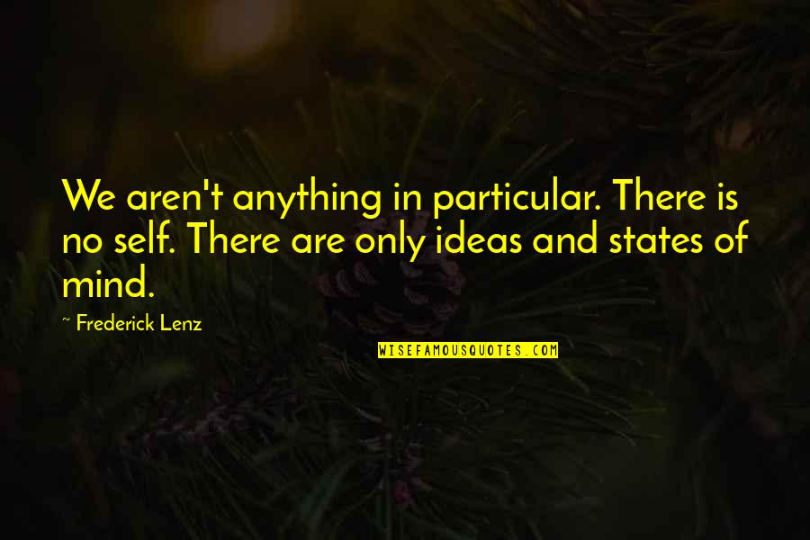 Quadrilateral Quotes By Frederick Lenz: We aren't anything in particular. There is no