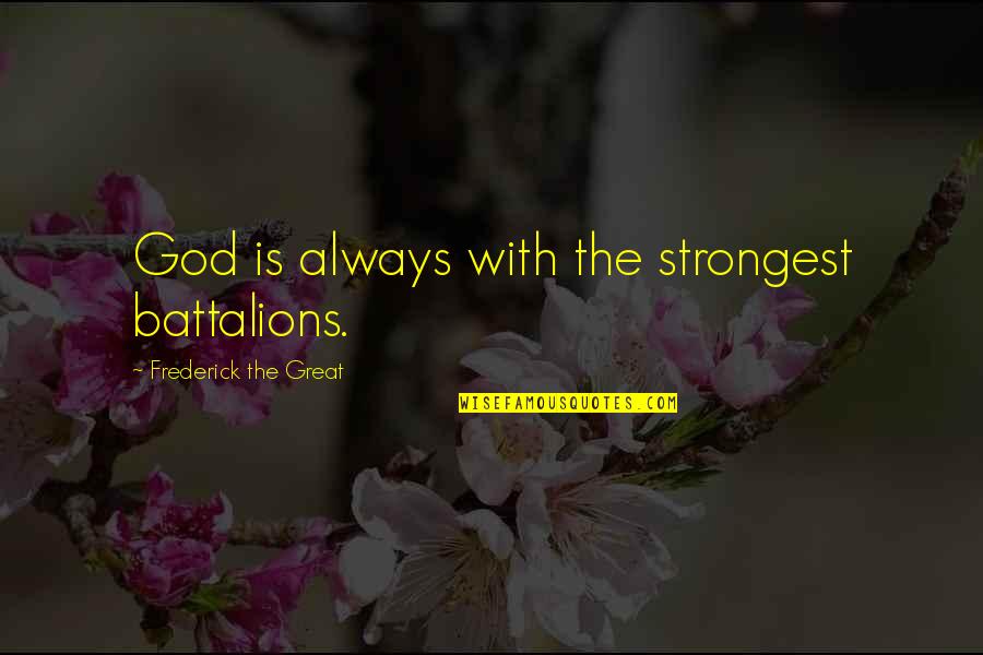 Quadrilinear Quotes By Frederick The Great: God is always with the strongest battalions. Quadrilinear Quotes By Frederick The Great: God is always with the strongest battalions.