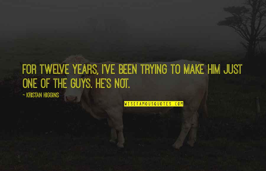 Quadrilles For Equestrians Quotes By Kristan Higgins: For twelve years, I've been trying to make